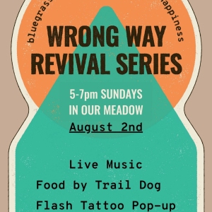 Wrong Way Revival Series: Bluegrass + Hot Dogs + Tattoos + Happiness