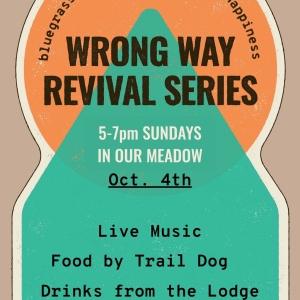 Wrong Way Revival Series: Bluegrass + Hot Dogs + Happiness